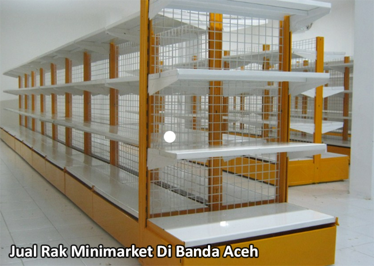 Jual Rak Minimarket Di Banda Aceh